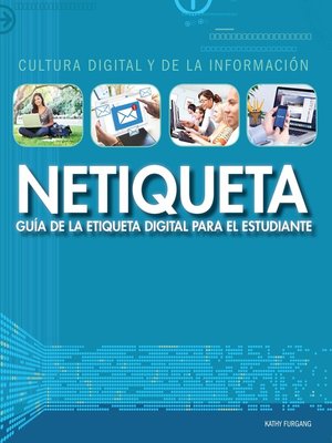 cover image of Netiqueta: guía de la etiqueta digital para el estudiante (Netiquette: A Student's Guide to Digital Etiquette)